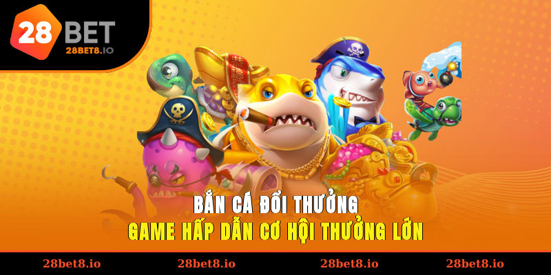 Bắn Cá Đổi Thưởng – Game Hấp Dẫn, Cơ Hội Thưởng Lớn 1 bắn cá đổi thưởng