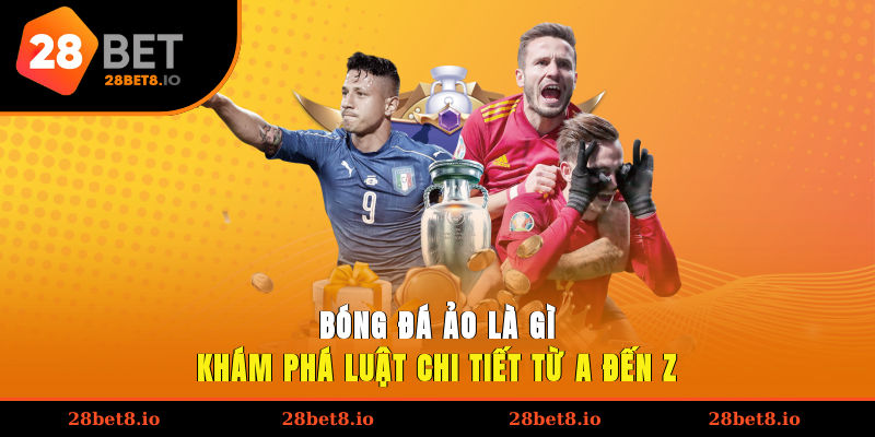 Bóng Đá Ảo Là Gì? Khám Phá Luật Chi Tiết Từ A Đến Z 1 bóng đá ảo là gì