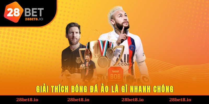 Bóng Đá Ảo Là Gì? Khám Phá Luật Chi Tiết Từ A Đến Z 2 Giải thích bóng đá ảo là gì nhanh chóng