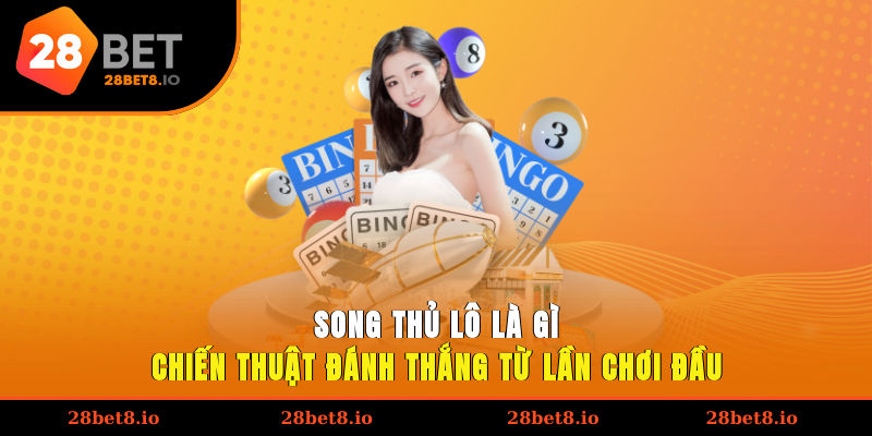 Song Thủ Lô Là Gì? Chiến Thuật Đánh Thắng Từ Lần Chơi Đầu 1 Song thủ lô là gì