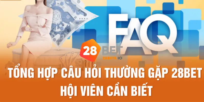 FAQs – Câu hỏi thường gặp tại trang chủ 28BET